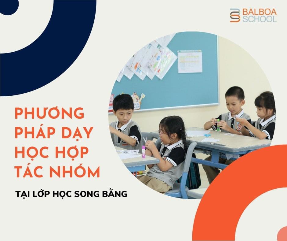 CHÚ TRỌNG KỸ NĂNG LÀM VIỆC NHÓM TẠI LỚP HỌC SONG BẰNG VIỆT MỸ